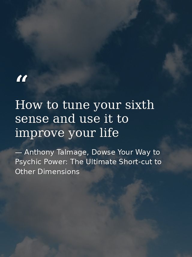How to tune your sixth sense and use it to improve your life — Anthony Talmage, Dowse Your Way to Psychic Power: The Ultimate Short-cut to Other Dimensions
