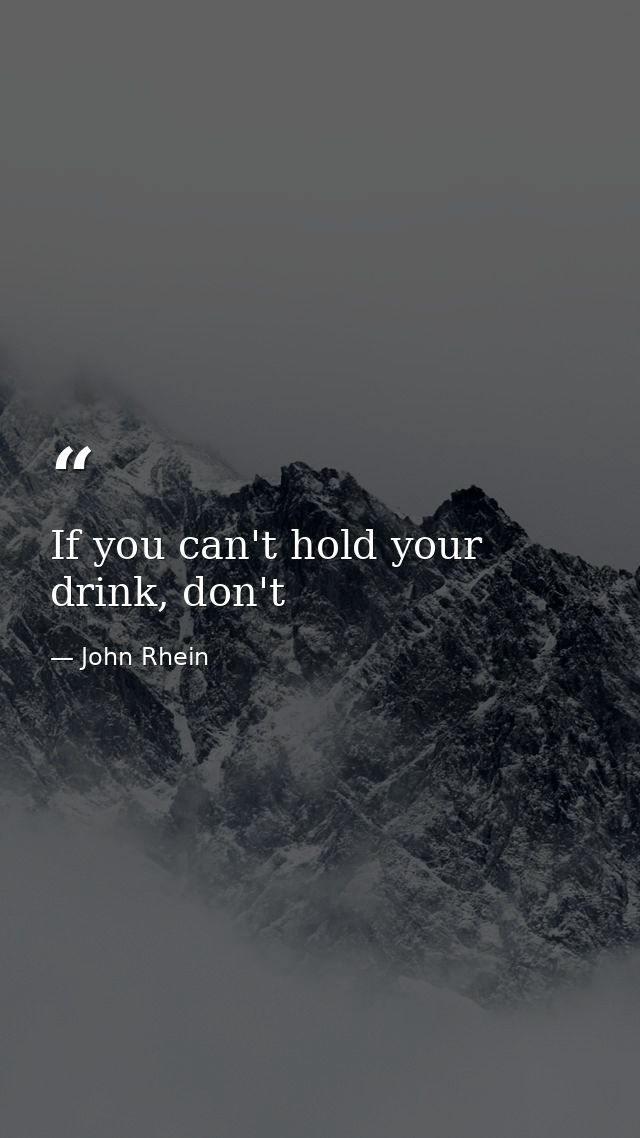 If you can't hold your drink, don't — John Rhein