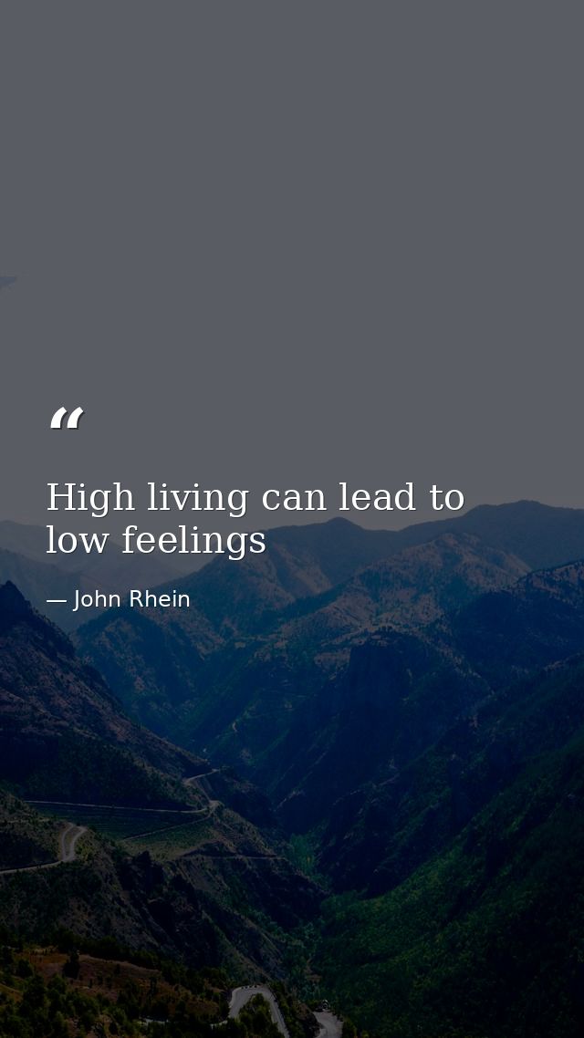 High living can lead to low feelings — John Rhein