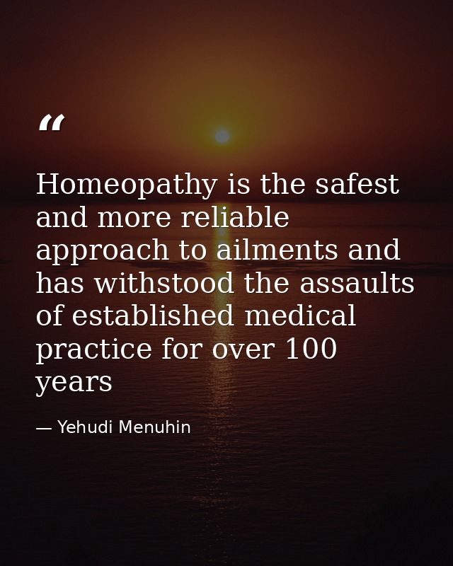 Homeopathy is the safest and more reliable approach to ailments and has withstood the assaults of established medical pr — Yehudi Menuhin