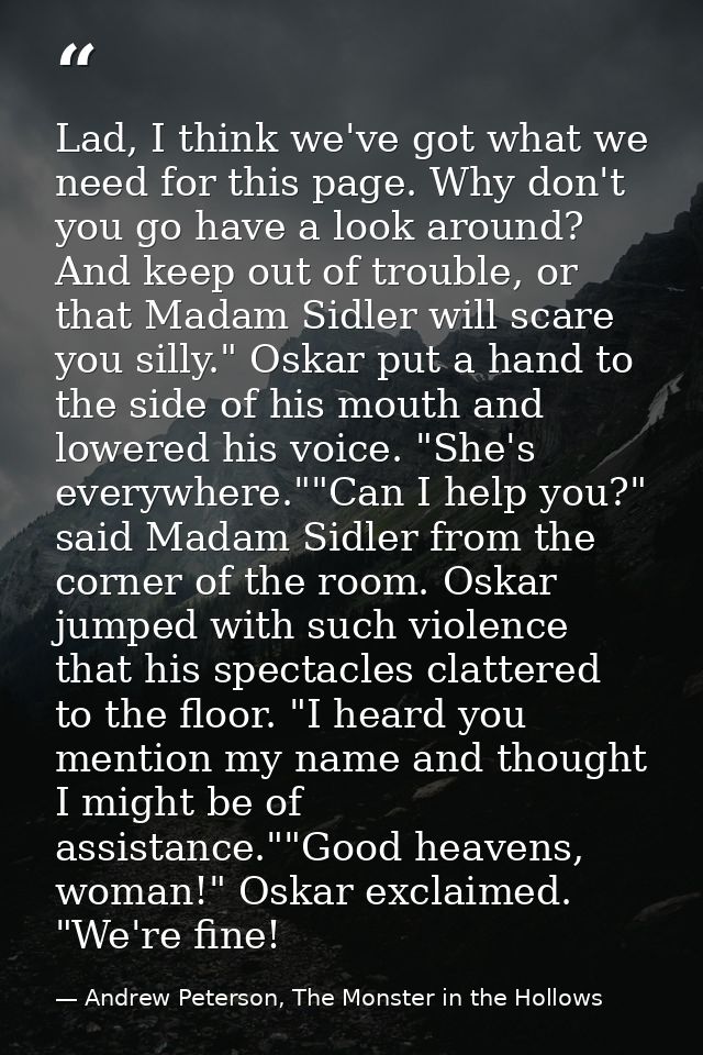 Lad, I think we've got what we need for this page. Why don't you go have a look around? And keep out of trouble, or that — Andrew Peterson, The Monster in the Hollows