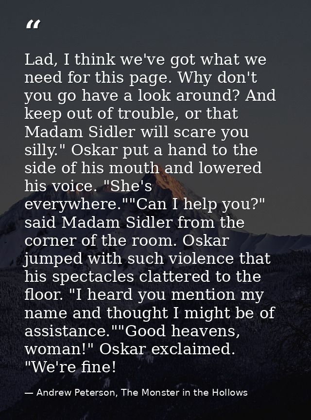 Lad, I think we've got what we need for this page. Why don't you go have a look around? And keep out of trouble, or that — Andrew Peterson, The Monster in the Hollows