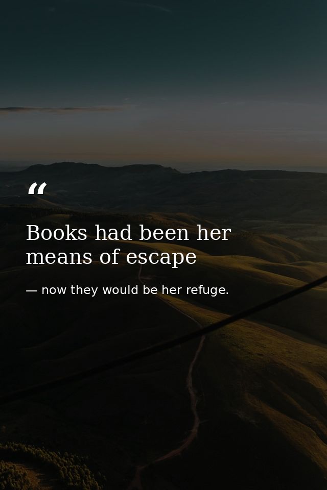 Books had been her means of escape — now they would be her refuge.