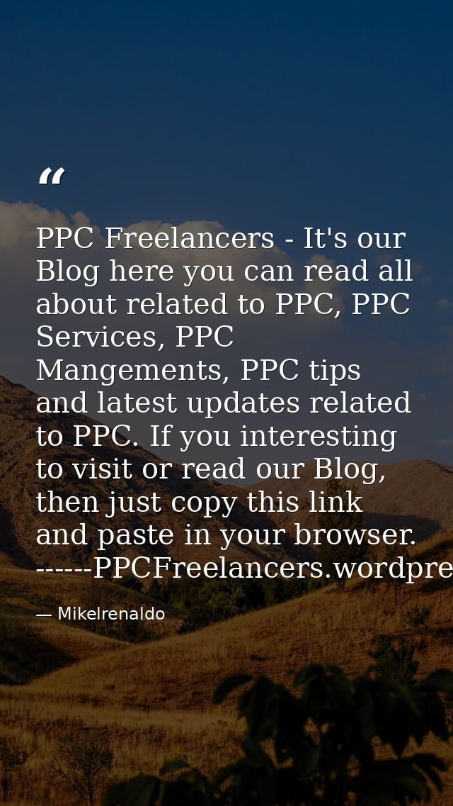 PPC Freelancers - It's our Blog here you can read all about related to PPC, PPC Services, PPC Mangements, PPC tips and l — Mikelrenaldo
