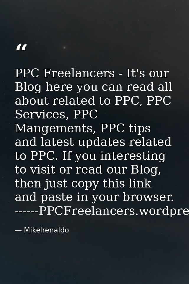 PPC Freelancers - It's our Blog here you can read all about related to PPC, PPC Services, PPC Mangements, PPC tips and l — Mikelrenaldo