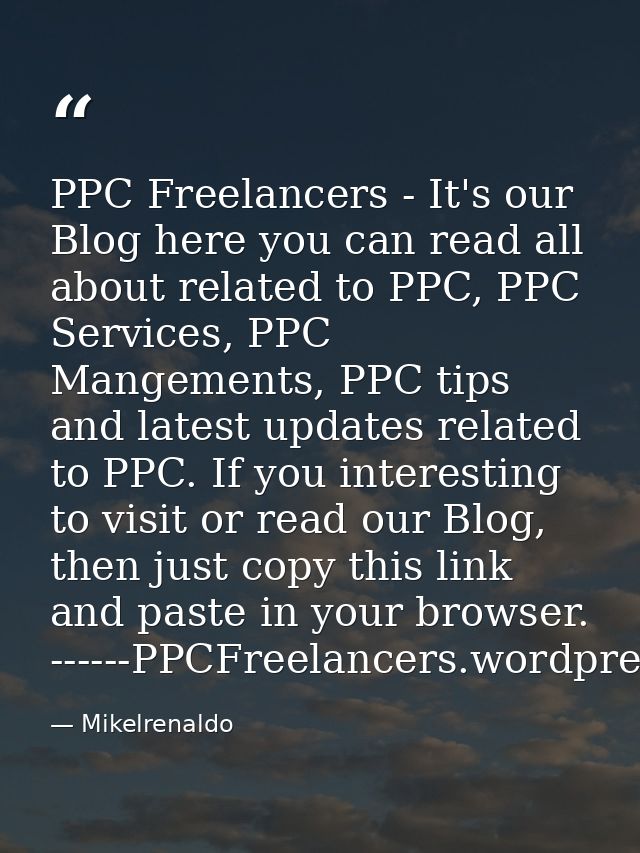 PPC Freelancers - It's our Blog here you can read all about related to PPC, PPC Services, PPC Mangements, PPC tips and l — Mikelrenaldo