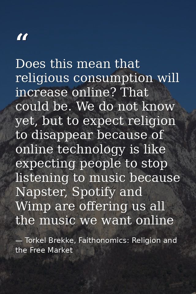 Does this mean that religious consumption will increase online? That could be. We do not know yet, but to expect religio — Torkel Brekke, Faithonomics: Religion and the Free Market