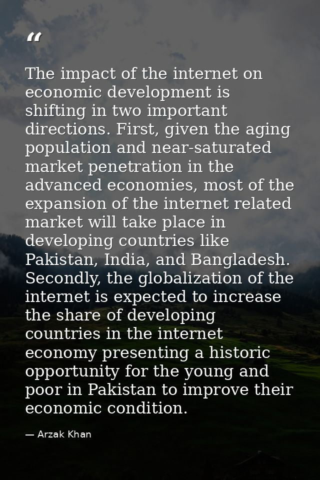 The impact of the internet on economic development is shifting in two important directions. First, given the aging popul — Arzak Khan