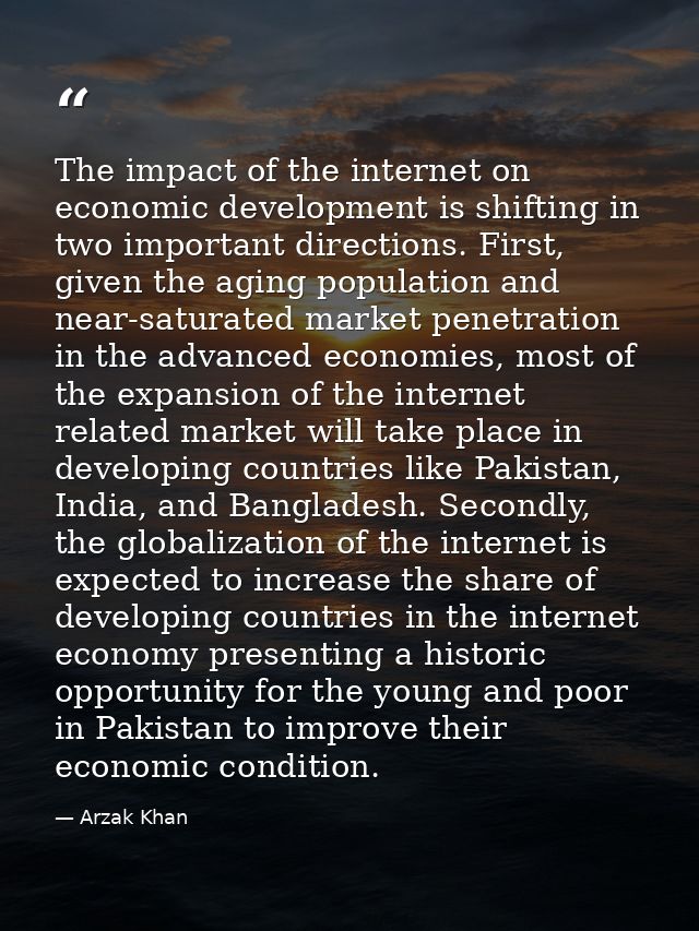 The impact of the internet on economic development is shifting in two important directions. First, given the aging popul — Arzak Khan