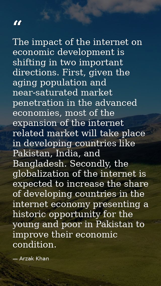 The impact of the internet on economic development is shifting in two important directions. First, given the aging popul — Arzak Khan