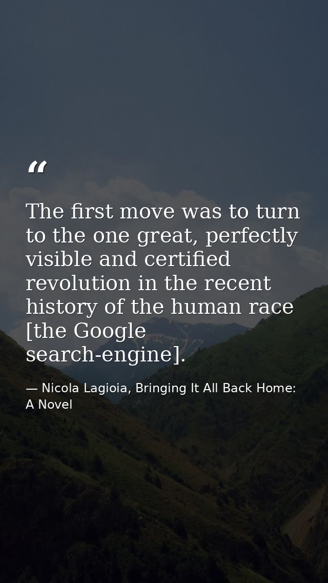 The first move was to turn to the one great, perfectly visible and certified revolution in the recent history of the hum — Nicola Lagioia, Bringing It All Back Home: A Novel