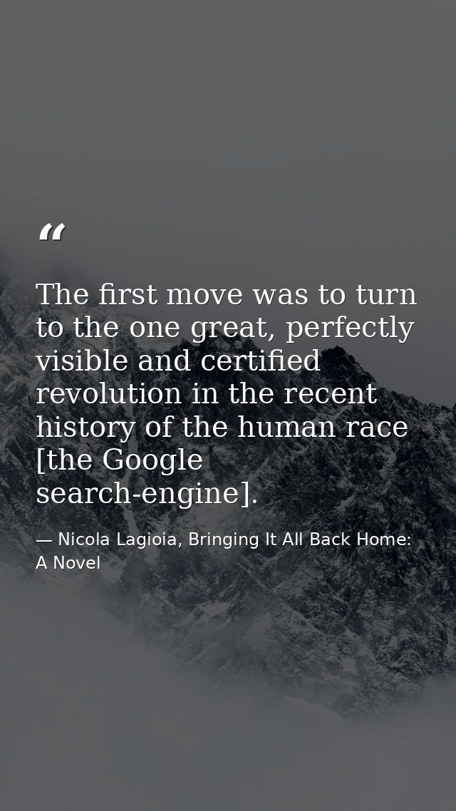 The first move was to turn to the one great, perfectly visible and certified revolution in the recent history of the hum — Nicola Lagioia, Bringing It All Back Home: A Novel