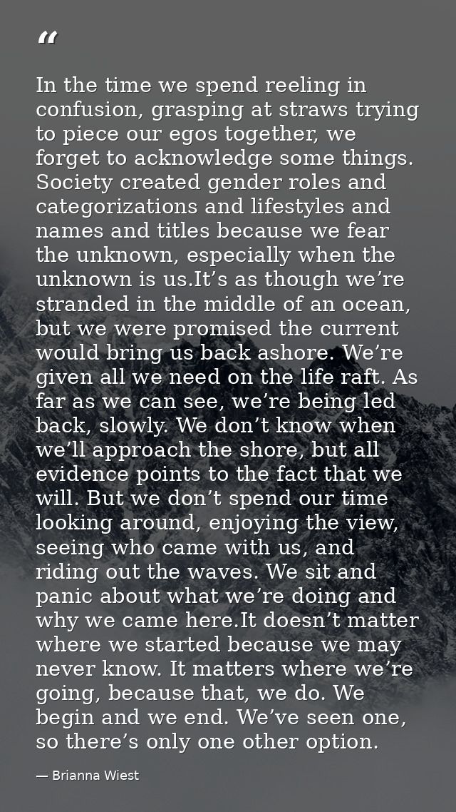 In the time we spend reeling in confusion, grasping at straws trying to piece our egos together, we forget to acknowledg — Brianna Wiest