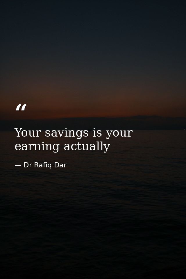 Your savings is your earning actually — Dr Rafiq Dar