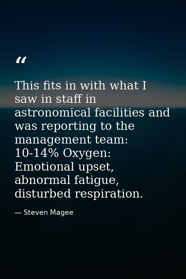 This fits in with what I saw in staff in astronomical facilities and was reporting to the management team: 10-14% Oxygen — Steven Magee