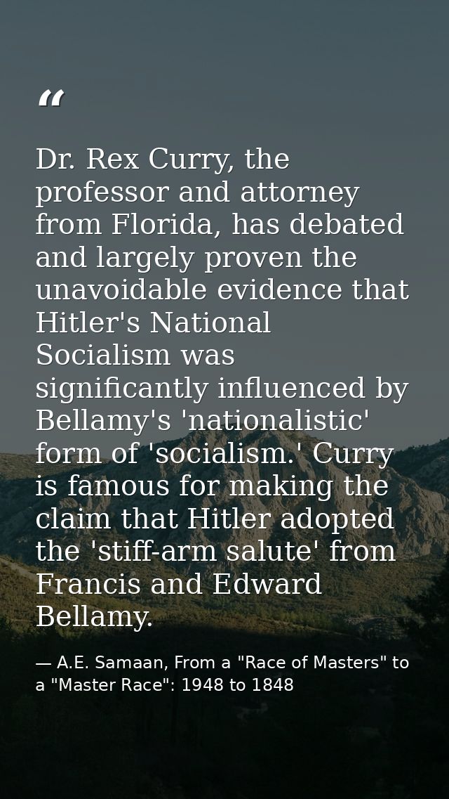 Dr. Rex Curry, the professor and attorney from Florida, has debated and largely proven the unavoidable evidence that Hit — A.E. Samaan, From a "Race of Masters" to a "Master Race": 1948 to 1848