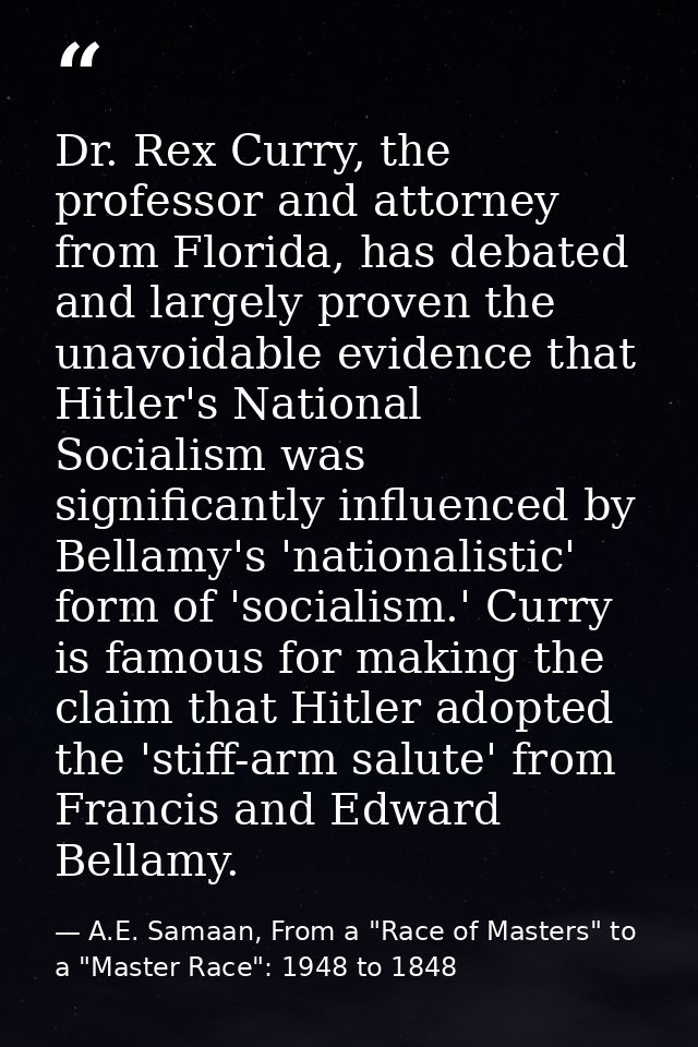 Dr. Rex Curry, the professor and attorney from Florida, has debated and largely proven the unavoidable evidence that Hit — A.E. Samaan, From a "Race of Masters" to a "Master Race": 1948 to 1848