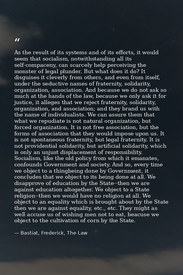 As the result of its systems and of its efforts, it would seem that socialism, notwithstanding all its self-compaceny, c — Bastiat, Frederick, The Law