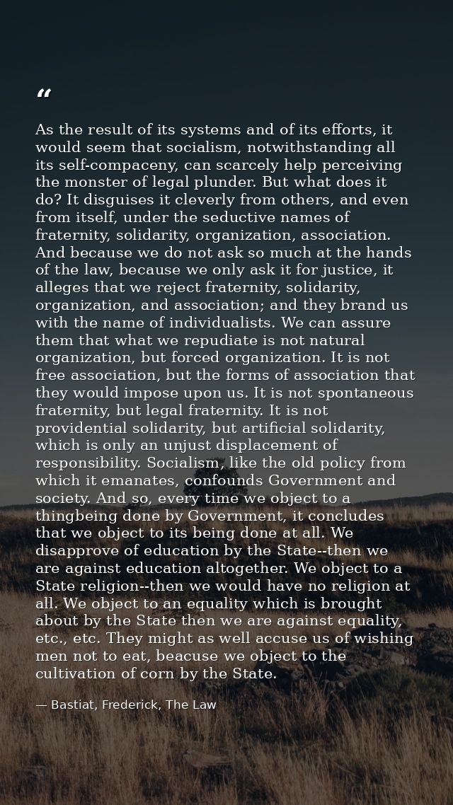 As the result of its systems and of its efforts, it would seem that socialism, notwithstanding all its self-compaceny, c — Bastiat, Frederick, The Law