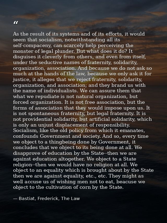 As the result of its systems and of its efforts, it would seem that socialism, notwithstanding all its self-compaceny, c — Bastiat, Frederick, The Law
