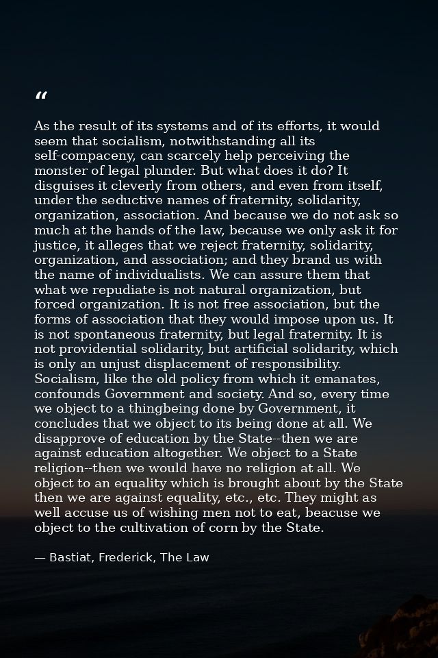 As the result of its systems and of its efforts, it would seem that socialism, notwithstanding all its self-compaceny, c — Bastiat, Frederick, The Law