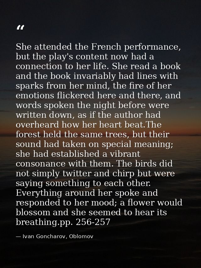 She attended the French performance, but the play's content now had a connection to her life. She read a book and the bo — Ivan Goncharov, Oblomov