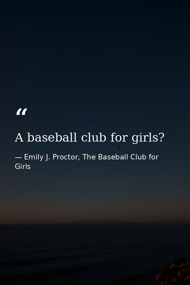 A baseball club for girls? — Emily J. Proctor, The Baseball Club for Girls