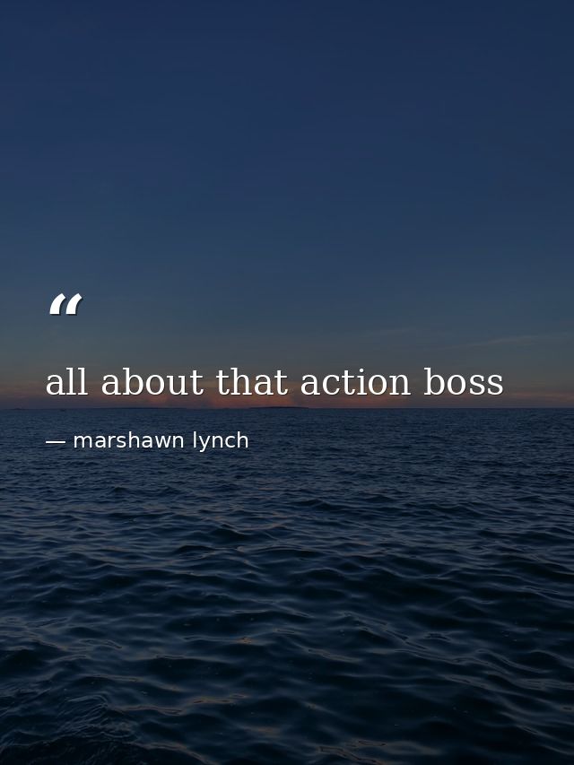 all about that action boss — marshawn lynch