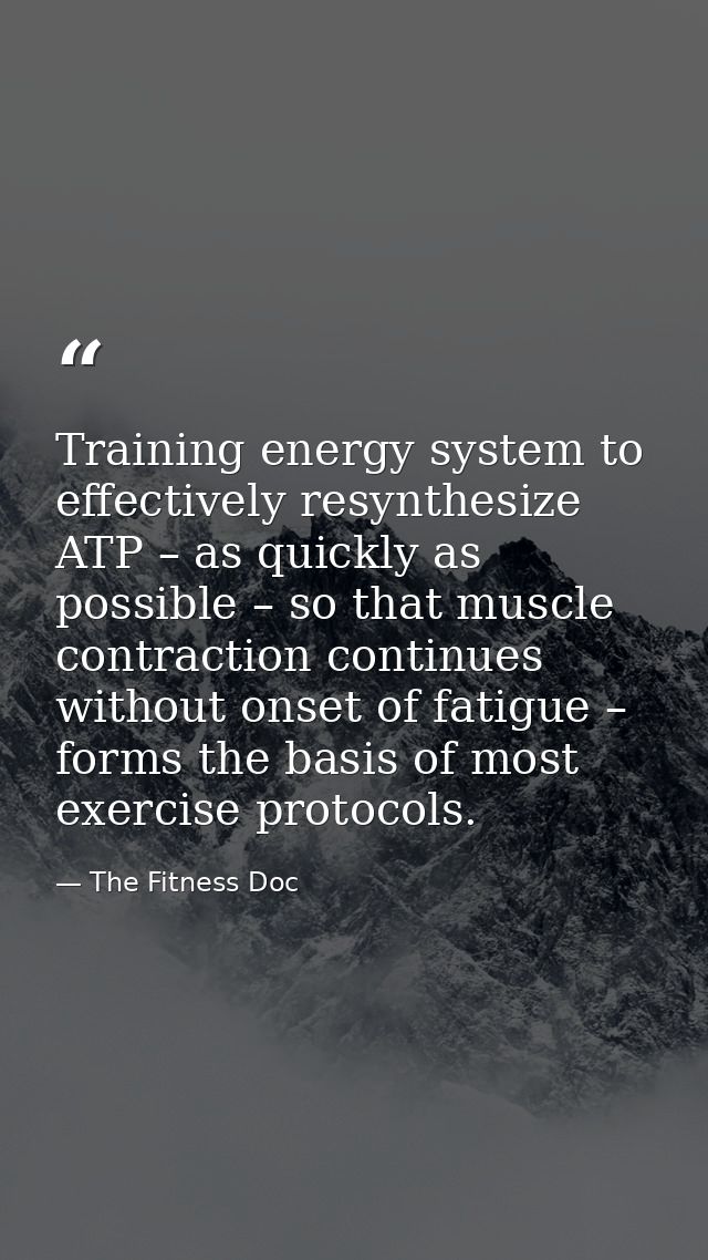 Training energy system to effectively resynthesize ATP – as quickly as possible – so that muscle contraction continues w — The Fitness Doc