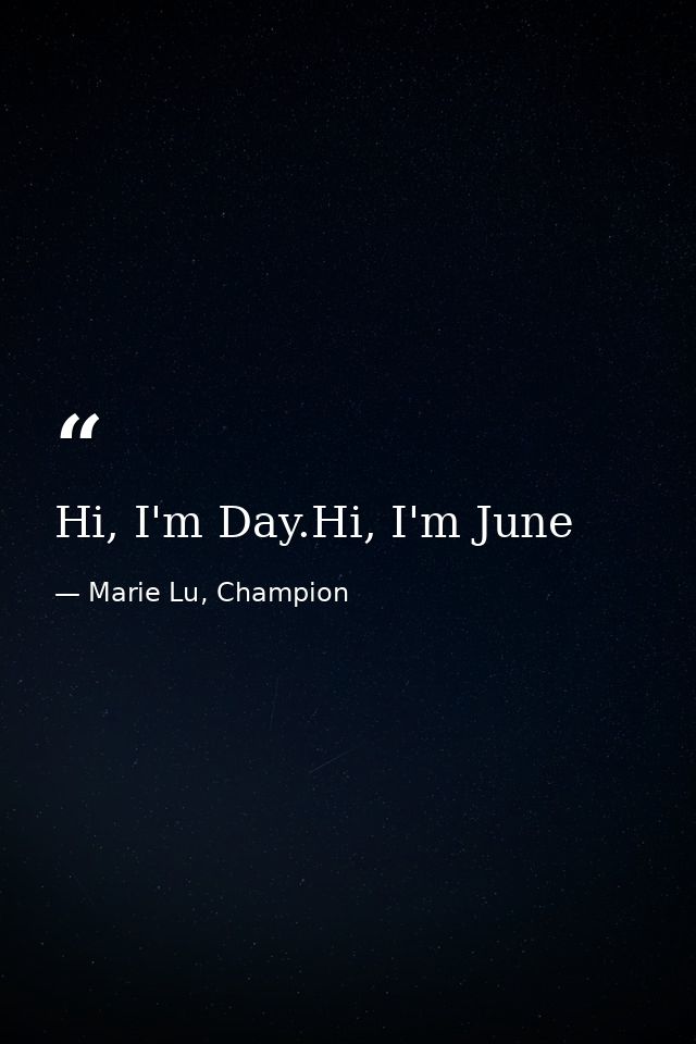 Hi, I'm Day.Hi, I'm June — Marie Lu, Champion