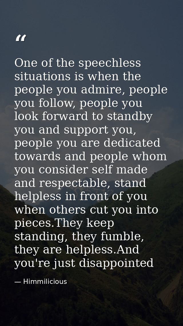 One of the speechless situations is when the people you admire, people you follow, people you look forward to standby yo — Himmilicious