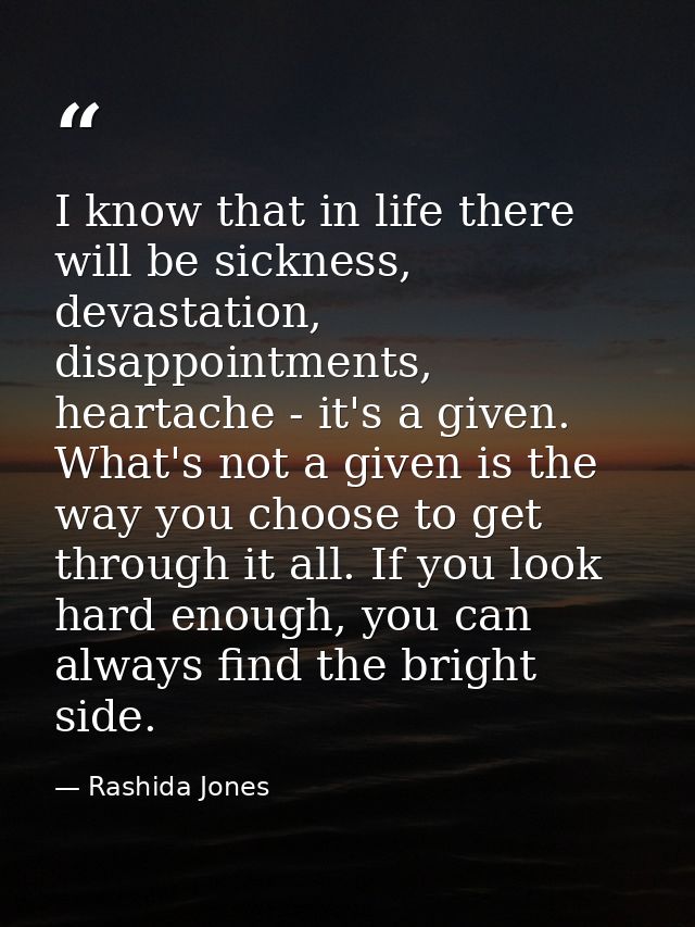 I know that in life there will be sickness, devastation, disappointments, heartache - it's a given. What's not a given i — Rashida Jones