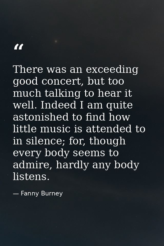 There was an exceeding good concert, but too much talking to hear it well. Indeed I am quite astonished to find how litt — Fanny Burney