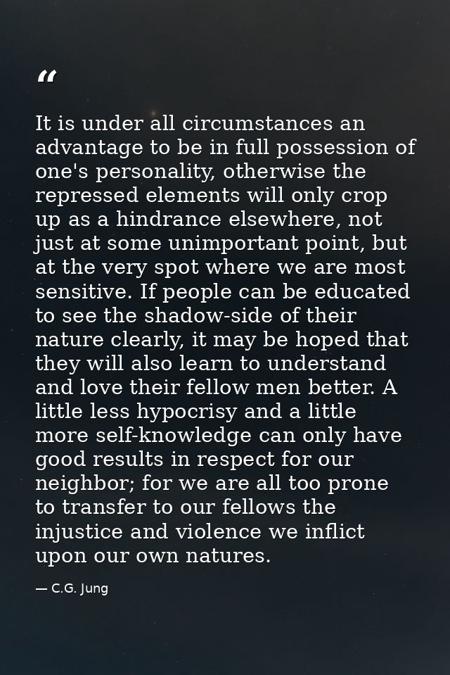 It is under all circumstances an advantage to be in full possession of one's personality, otherwise the repressed elemen — C.G. Jung