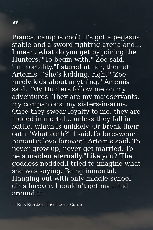 Bianca, camp is cool! It's got a pegasus stable and a sword-fighting arena and… I mean, what do you get by joining the H — Rick Riordan, The Titan's Curse
