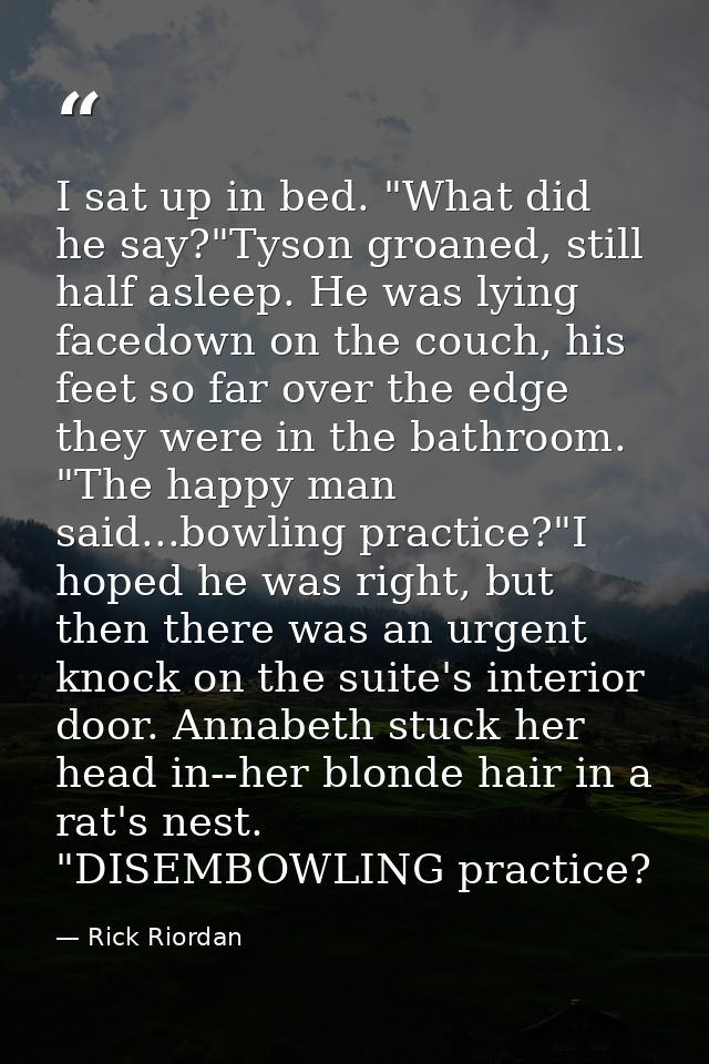 I sat up in bed. "What did he say?"Tyson groaned, still half asleep. He was lying facedown on the couch, his feet so far — Rick Riordan
