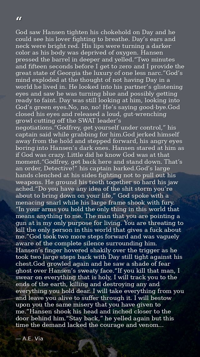 God saw Hansen tighten his chokehold on Day and he could see his lover fighting to breathe. Day’s ears and neck were bri — A.E. Via