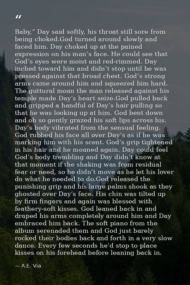 Baby,” Day said softly, his throat still sore from being choked.God turned around slowly and faced him. Day choked up at — A.E. Via