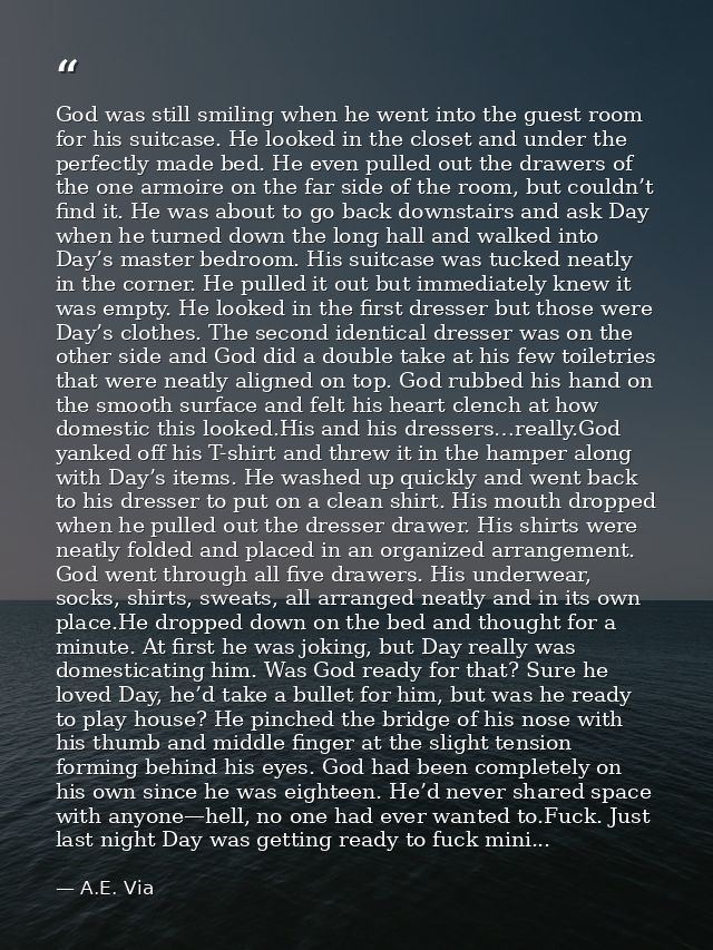 God was still smiling when he went into the guest room for his suitcase. He looked in the closet and under the perfectly — A.E. Via