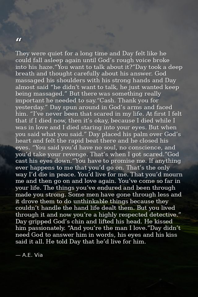 They were quiet for a long time and Day felt like he could fall asleep again until God’s rough voice broke into his haze — A.E. Via