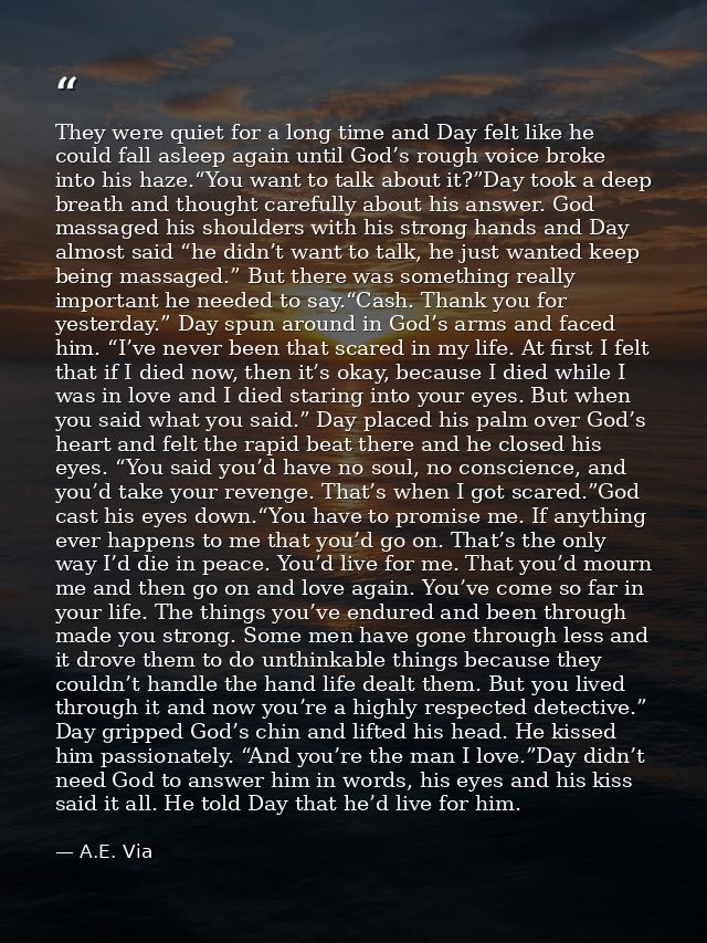They were quiet for a long time and Day felt like he could fall asleep again until God’s rough voice broke into his haze — A.E. Via