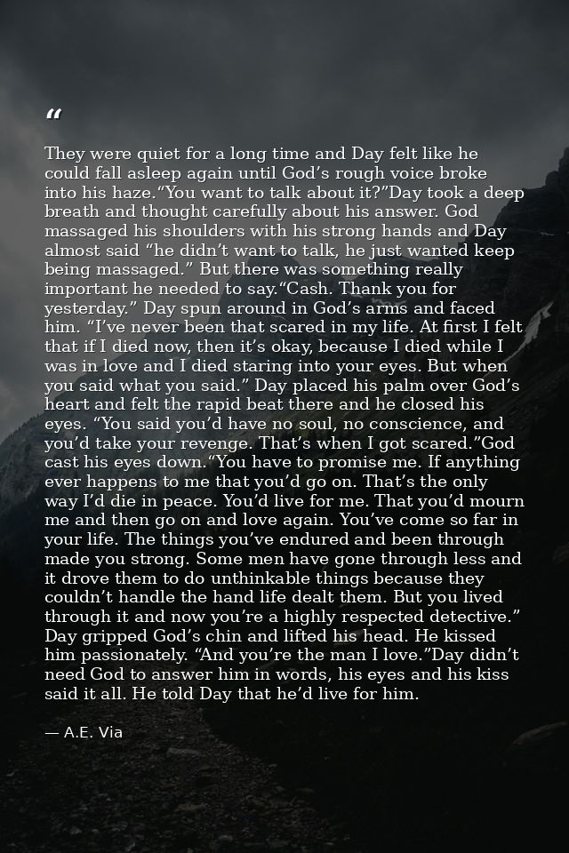 They were quiet for a long time and Day felt like he could fall asleep again until God’s rough voice broke into his haze — A.E. Via