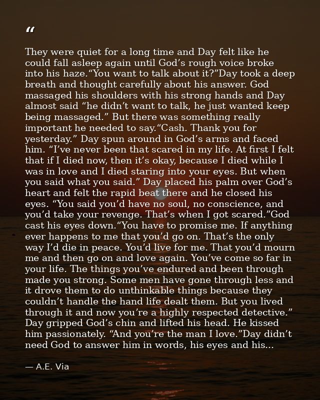 They were quiet for a long time and Day felt like he could fall asleep again until God’s rough voice broke into his haze — A.E. Via