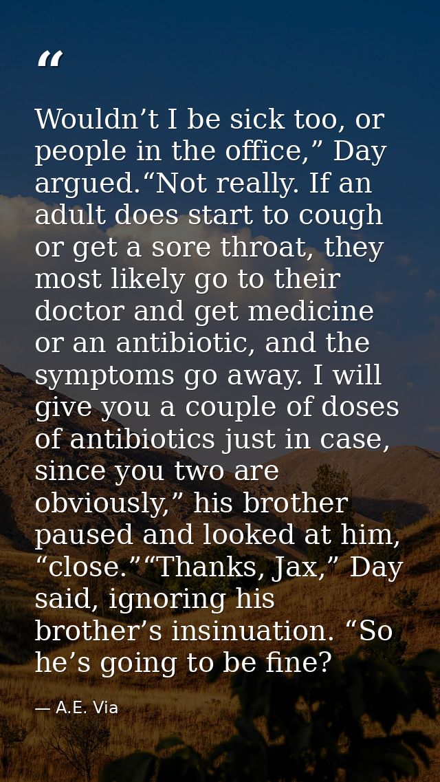 Wouldn’t I be sick too, or people in the office,” Day argued.“Not really. If an adult does start to cough or get a sore  — A.E. Via