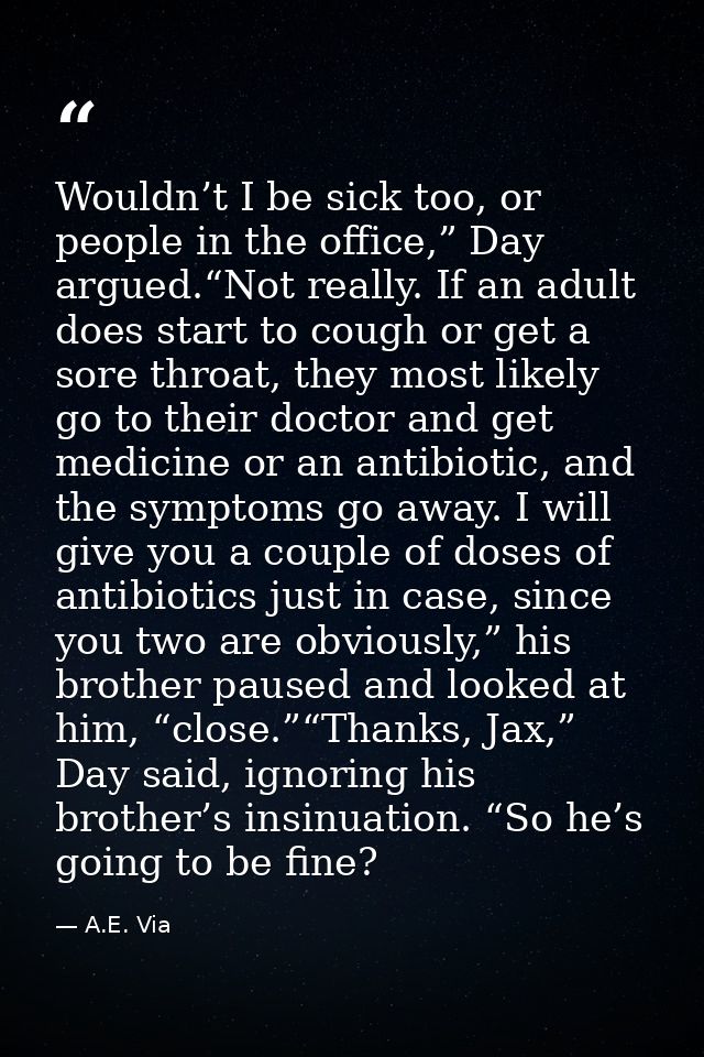 Wouldn’t I be sick too, or people in the office,” Day argued.“Not really. If an adult does start to cough or get a sore  — A.E. Via
