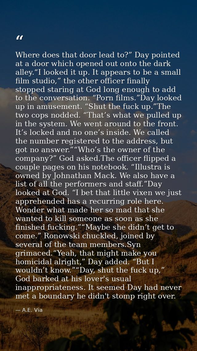 Where does that door lead to?” Day pointed at a door which opened out onto the dark alley.“I looked it up. It appears to — A.E. Via