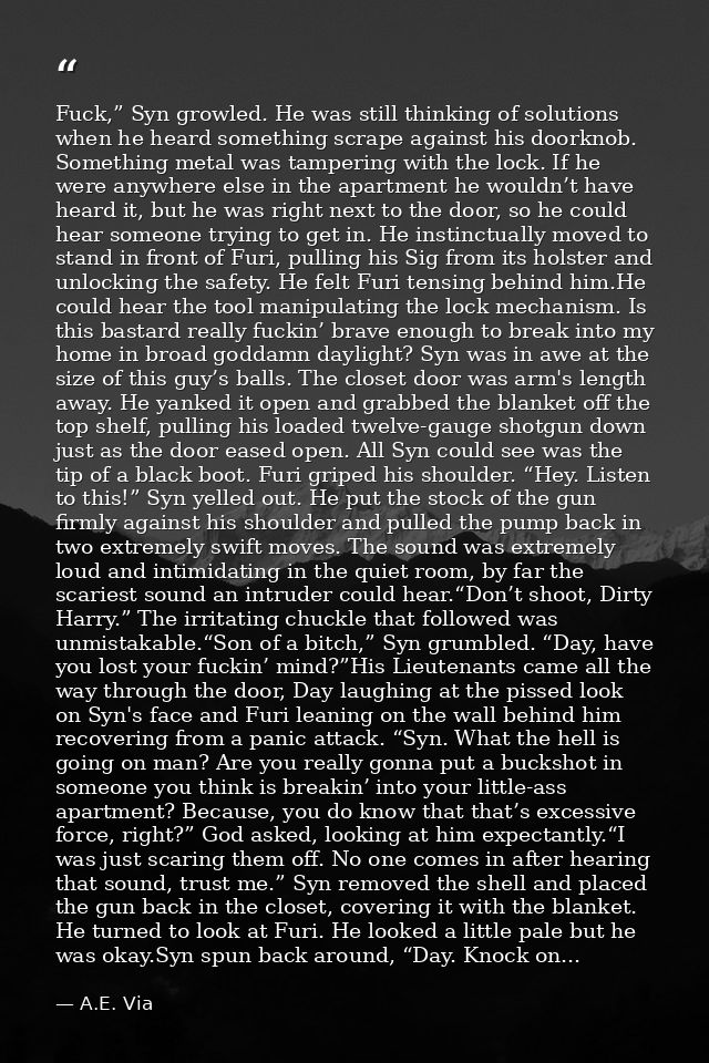 Fuck,” Syn growled. He was still thinking of solutions when he heard something scrape against his doorknob. Something me — A.E. Via
