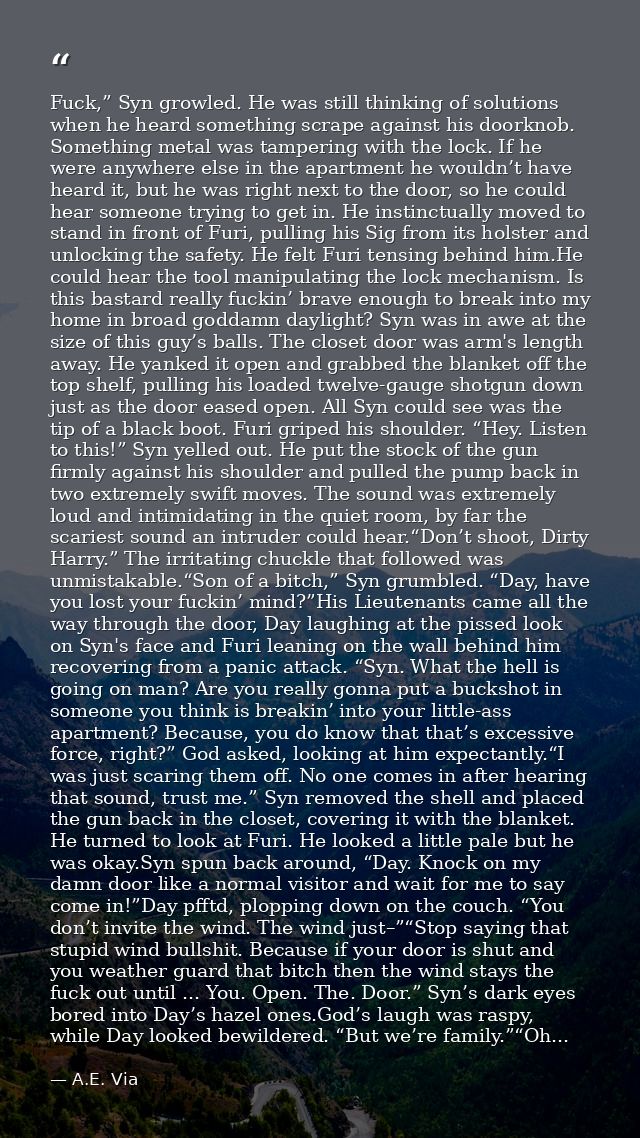Fuck,” Syn growled. He was still thinking of solutions when he heard something scrape against his doorknob. Something me — A.E. Via
