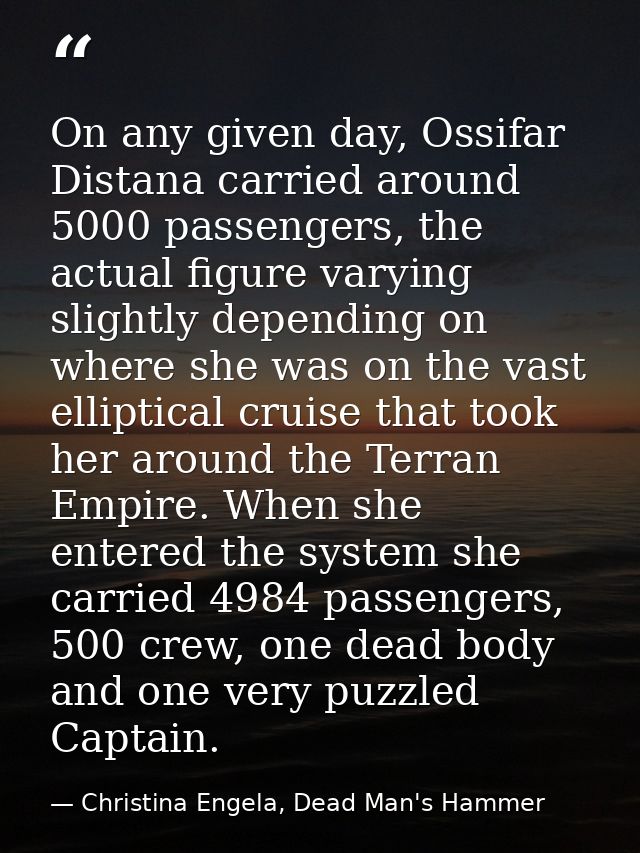 On any given day, Ossifar Distana carried around 5000 passengers, the actual figure varying slightly depending on where  — Christina Engela, Dead Man's Hammer