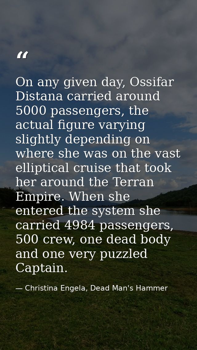 On any given day, Ossifar Distana carried around 5000 passengers, the actual figure varying slightly depending on where  — Christina Engela, Dead Man's Hammer